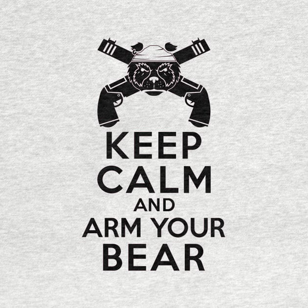 Keep Calm and Arm Your Bear by susansoares1971